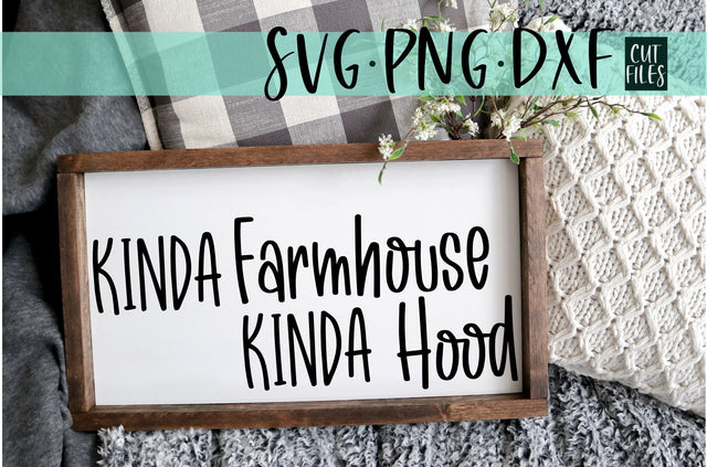 Kinda Farmhouse Kinda Hood SVG | Funny Farmhouse Sign SVG that is Free For Commercial Use SVG RedFoxDesignsUS 