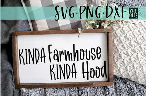 Kinda Farmhouse Kinda Hood SVG | Funny Farmhouse Sign SVG that is Free For Commercial Use SVG RedFoxDesignsUS 