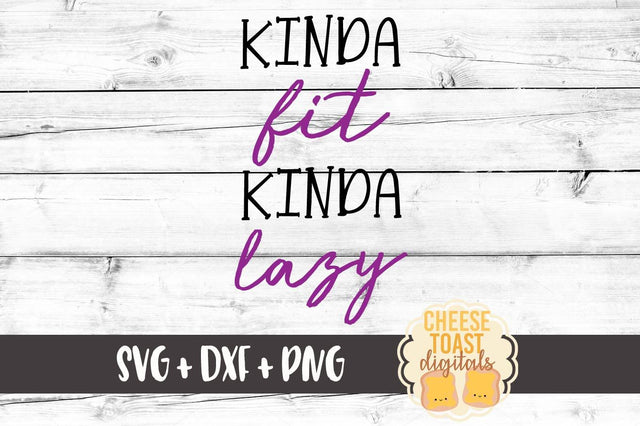 Kinda Fit Kinda Lazy SVG Cheese Toast Digitals 