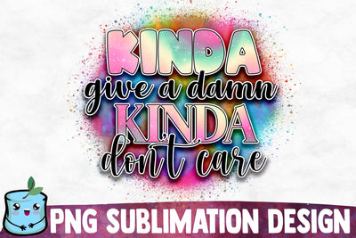 Kinda Give A Damn Kinda Don't Care Sublimation Design Sublimation MintyMarshmallows 