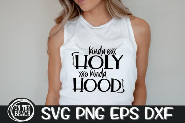 Kinda Holy Kinda Hood - Easter - Good Friday SVG PNG EPS DXF SVG On the Beach Boutique 
