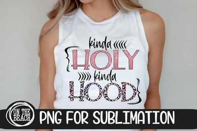 Kinda Holy - Kinda Hood - Leopard- PNG for Sublimation Sublimation On the Beach Boutique 