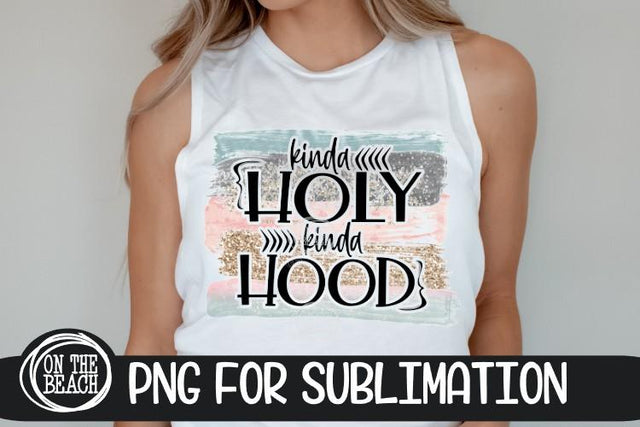 Kinda Holy - Kinda Hood - Pastel - PNG for Sublimation Sublimation On the Beach Boutique 