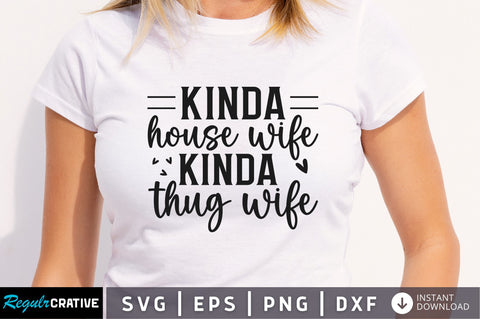 Kinda house wife kinda thug wife SVG SVG Regulrcrative 