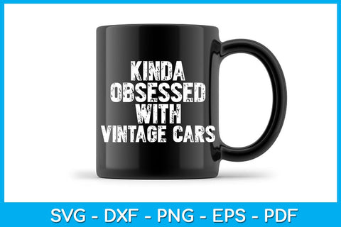 Kinda Obsessed With Vintage Cars SVG PNG PDF Cut File SVG Creativedesigntee 