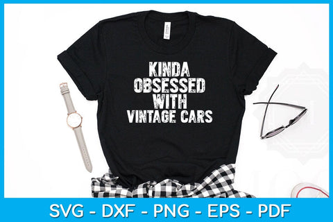 Kinda Obsessed With Vintage Cars SVG PNG PDF Cut File SVG Creativedesigntee 