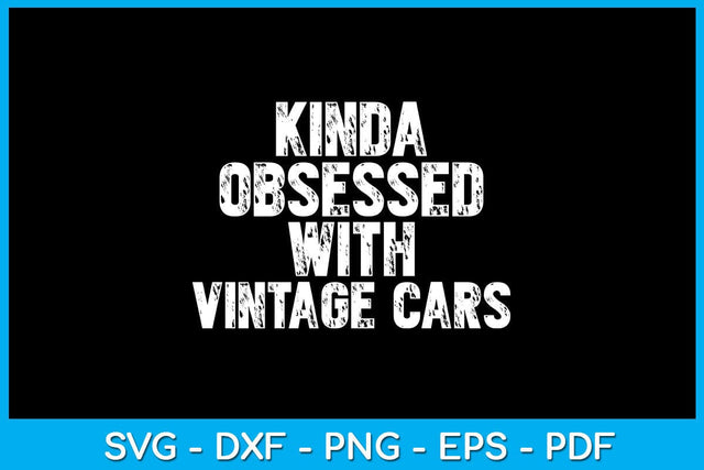 Kinda Obsessed With Vintage Cars SVG PNG PDF Cut File SVG Creativedesigntee 