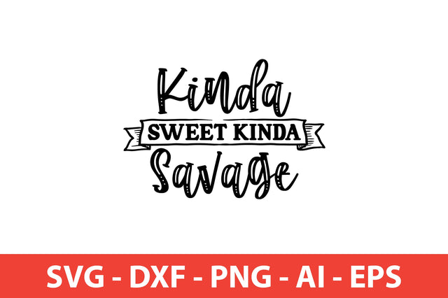 Kinda Sweet Kinda Savage Sassy svg SVG shah alam 
