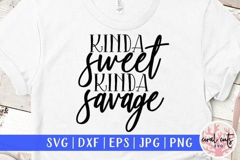 Kinda sweet Kinda savage - Women Empowerment SVG EPS DXF PNG File SVG CoralCutsSVG 