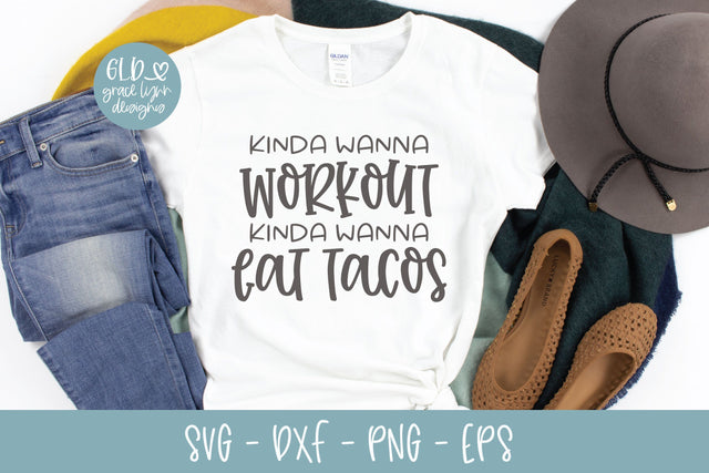 Kinda Wanna Workout Kinda Wanna Eat Tacos SVG Grace Lynn Designs 