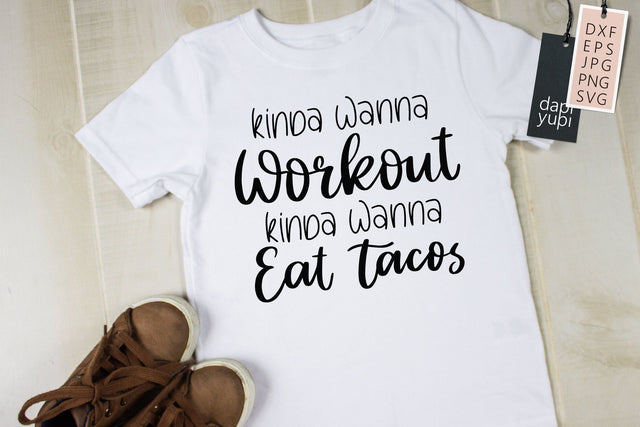 Kinda Wanna Workout Kinda Wanna Eat Tacos SVG Workout Quotes SVG dapiyupi store 