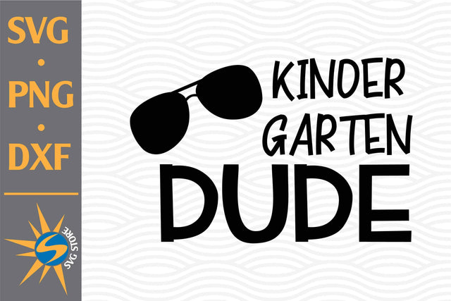 Kindergarten Dude SVG, PNG, DXF Digital Files Include SVG SVGStoreShop 