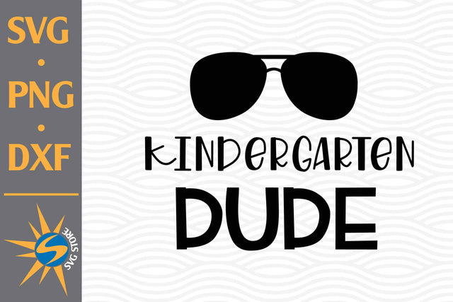 Kindergarten Dude SVG, PNG, DXF Digital Files Include SVG SVGStoreShop 