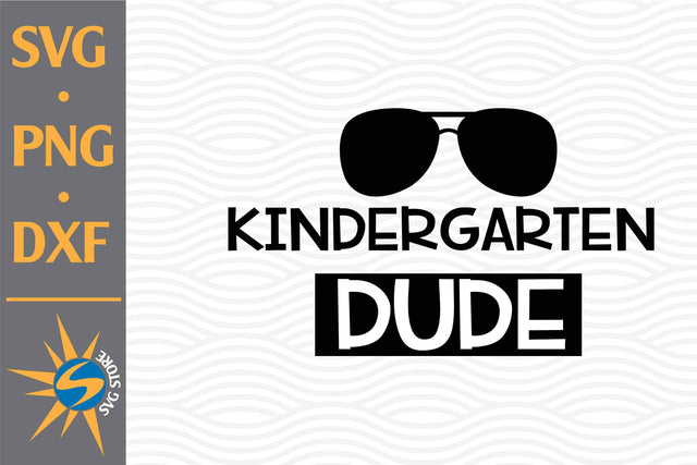 Kindergarten Dude SVG, PNG, DXF Digital Files Include SVG SVGStoreShop 