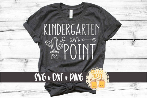 Kindergarten Is On Point - Cactus Back to School SVG PNG DXF Cut Files SVG Cheese Toast Digitals 