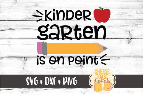 Kindergarten Is On Point - Pencil Back to School SVG PNG DXF Cut Files SVG Cheese Toast Digitals 