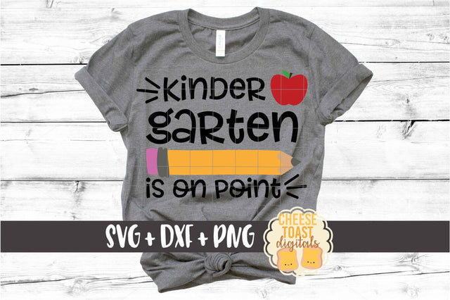 Kindergarten Is On Point - Pencil Back to School SVG PNG DXF Cut Files SVG Cheese Toast Digitals 