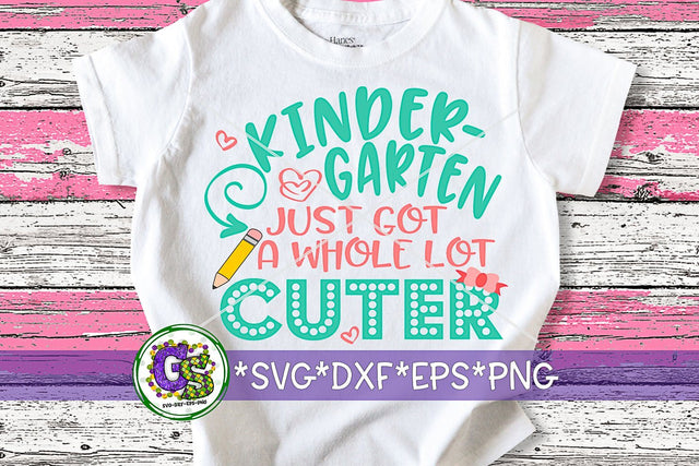 Kindergarten Just Got A Whole Lot Cuter SVG DXF EPS PNG SVG Greedy Stitches 