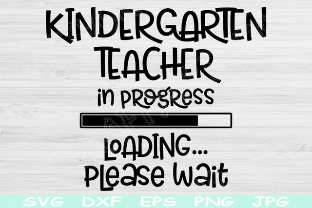 Kindergarten Teacher Svg In Progress Loading Please Wait Png Instant Digital Download Design Svg For Cricut, Glowforge, Silhouette Cut Files SVG TiffsCraftyCreations 