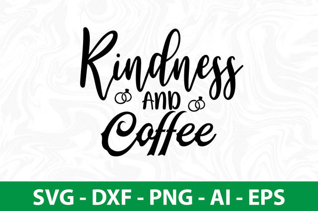 Kindness and Coffee svg SVG nirmal108roy 