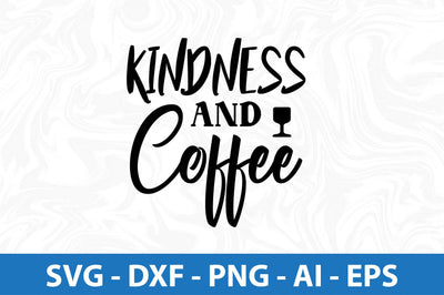 Kindness and Coffee svg SVG orpitasn 
