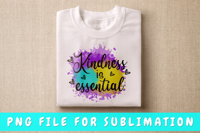 Kindness Is Essential PNG, Kindness Design For Sublimation Sublimation HappyDesignStudio 