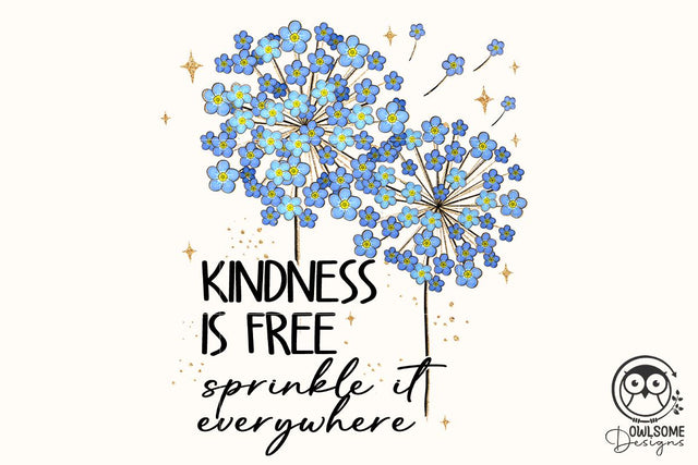 Kindness Is Free Dandelion Png Sublimation Sublimation Owlsome.Designs 