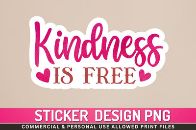 Kindness is free Sublimation PNG Sublimation Regulrcrative 