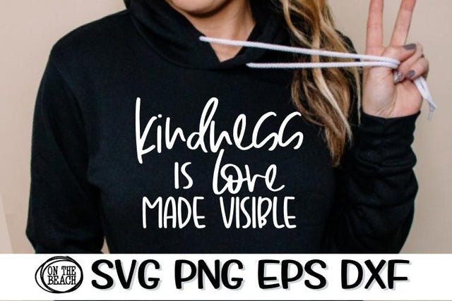 Kindness Is Love Made Visible - SVG PNG EPS DXF SVG On the Beach Boutique 