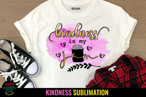 Kindness is My Jam Sublimation Design Sublimation Happy Printables Club 
