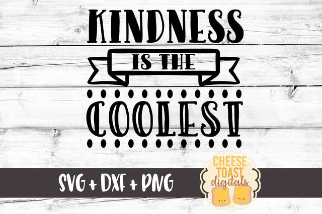 Kindness Is The Coolest SVG Cheese Toast Digitals 
