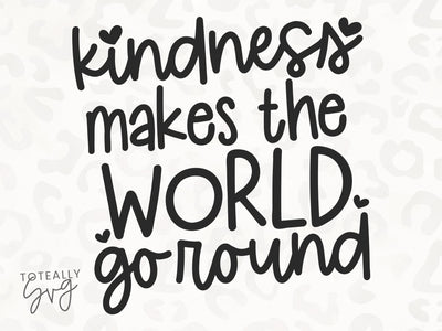 Kindness Makes The World Go Round SVG | Kids Quote SVG | Kindness SVG | PNG | SVG SVG Toteally SVG 