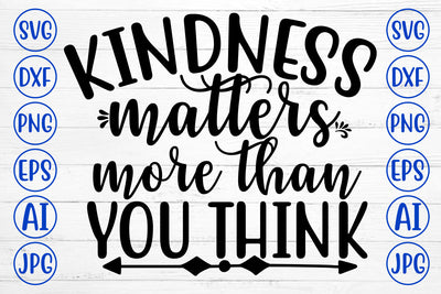 KINDNESS MATTERS MORE THAN YOU THINK SVG Cut File SVG Syaman 