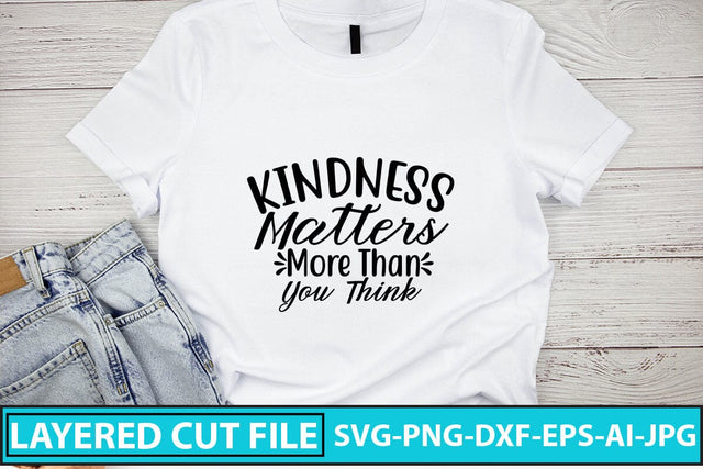 Kindness Matters More Than You Think SVG Cut File SVG Syaman 
