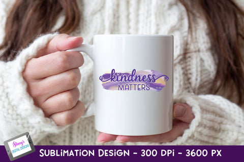 Kindness Matters Sublimation Design | Kindness Sublimation Sublimation Stacy's Digital Designs 