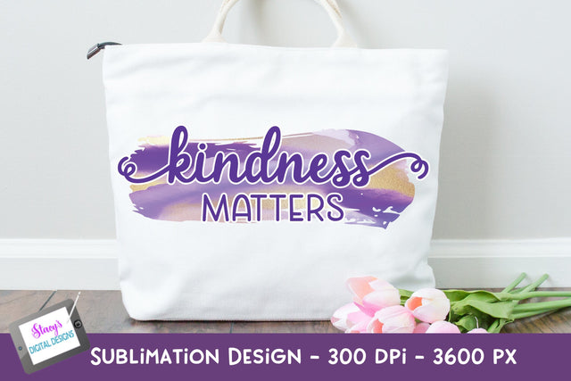 Kindness Matters Sublimation Design | Kindness Sublimation Sublimation Stacy's Digital Designs 