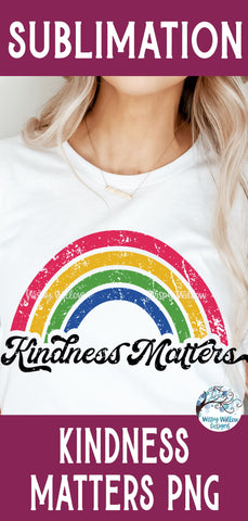 Kindness Matters Sublimation Png Sublimation Wispy Willow Designs 