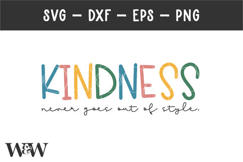 Kindness Never Goes Out Of Style SVG | Kids Be Kind Shirt SVG SVG Wood And Walt 