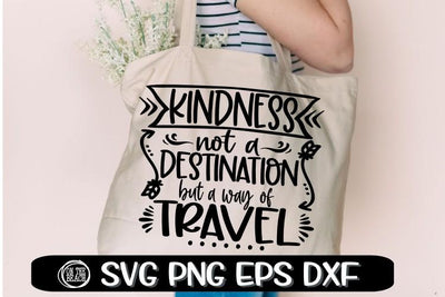 Kindness - Not A Destination But A Way Of Travel - SVG PNG EPS DXF SVG On the Beach Boutique 