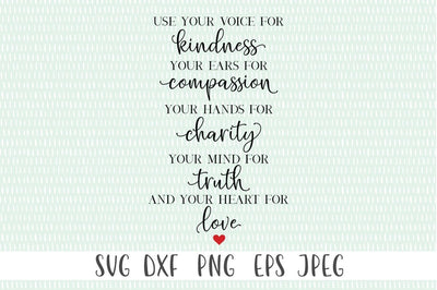 Kindness Quote SVG - Use Your Voice For Kindness. Your Ears For Compassion SVG Simply Cutz 