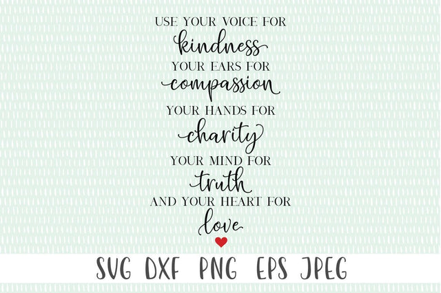 Kindness Quote SVG - Use Your Voice For Kindness. Your Ears For Compassion SVG Simply Cutz 