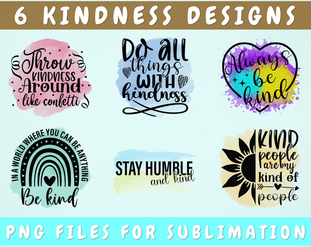 Kindness Sublimation Designs Bundle, 6 Kindness Quotes PNG Files, Kindness Sayings PNG, Always Be Kind PNG, Throw Kindness Around Like Confetti PNG Sublimation HappyDesignStudio 