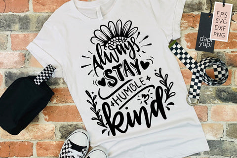 Kindness SVG Always Stay Humble And Kind SVG SVG dapiyupi store 