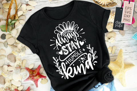 Kindness SVG Always Stay Humble And Kind SVG SVG dapiyupi store 