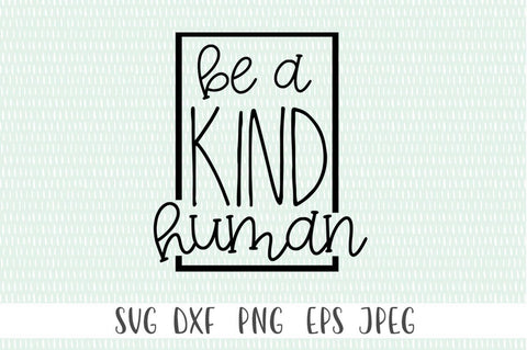 Kindness SVG - Be A Kind Human SVG SVG Simply Cutz 