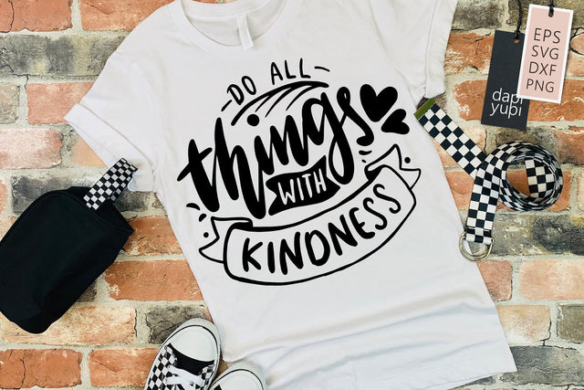 Kindness SVG Do All Things With Kindness Quotes SVG dapiyupi store 