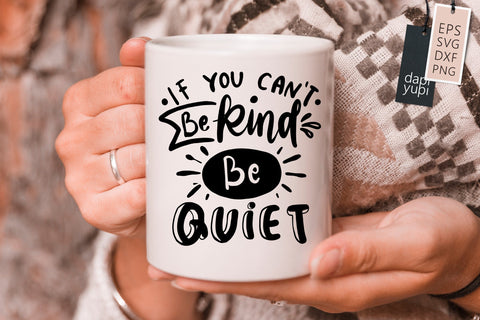 Kindness SVG If You Cant Be Kind Be Quiet Quotes SVG dapiyupi store 