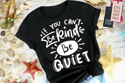 Kindness SVG If You Cant Be Kind Be Quiet Quotes SVG dapiyupi store 