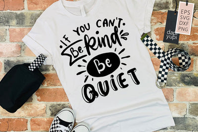 Kindness SVG If You Cant Be Kind Be Quiet Quotes SVG dapiyupi store 