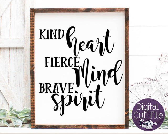 Kindness Svg - Inspirational Svg - Kind Heart SVG - Fierce Mind - Brave Spirit SVG Crafty Mama Studios 